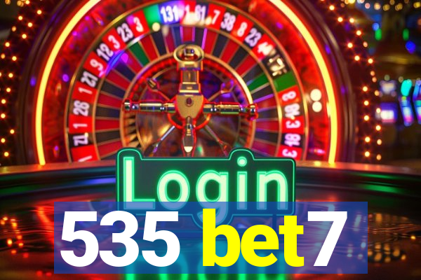 535 bet7